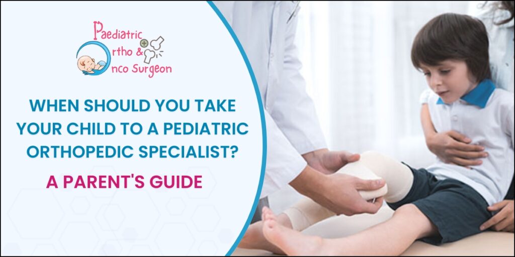 When you should visit pediatric orthopedic specialist